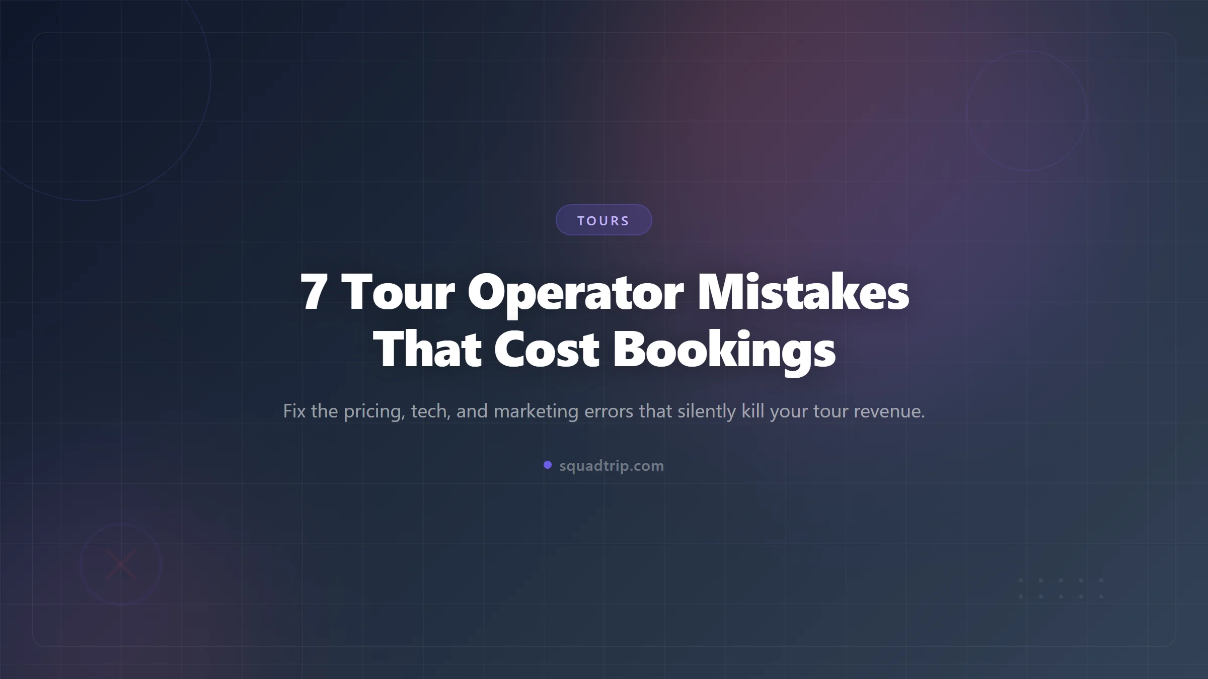 7 Tour Operator Mistakes That Cost Bookings (2026)