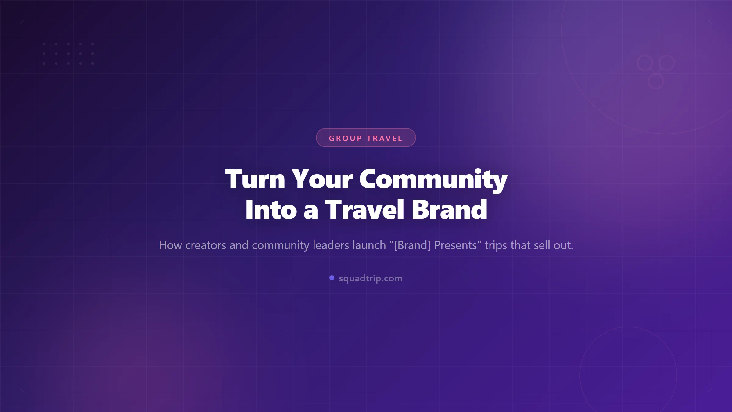 Turn Your Community Into a Travel Brand (and Earn ~$30K a Trip)