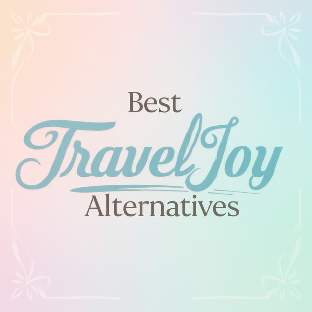TravelJoy Alternatives: 5 Better Platforms for Stress-Free Travel Planning