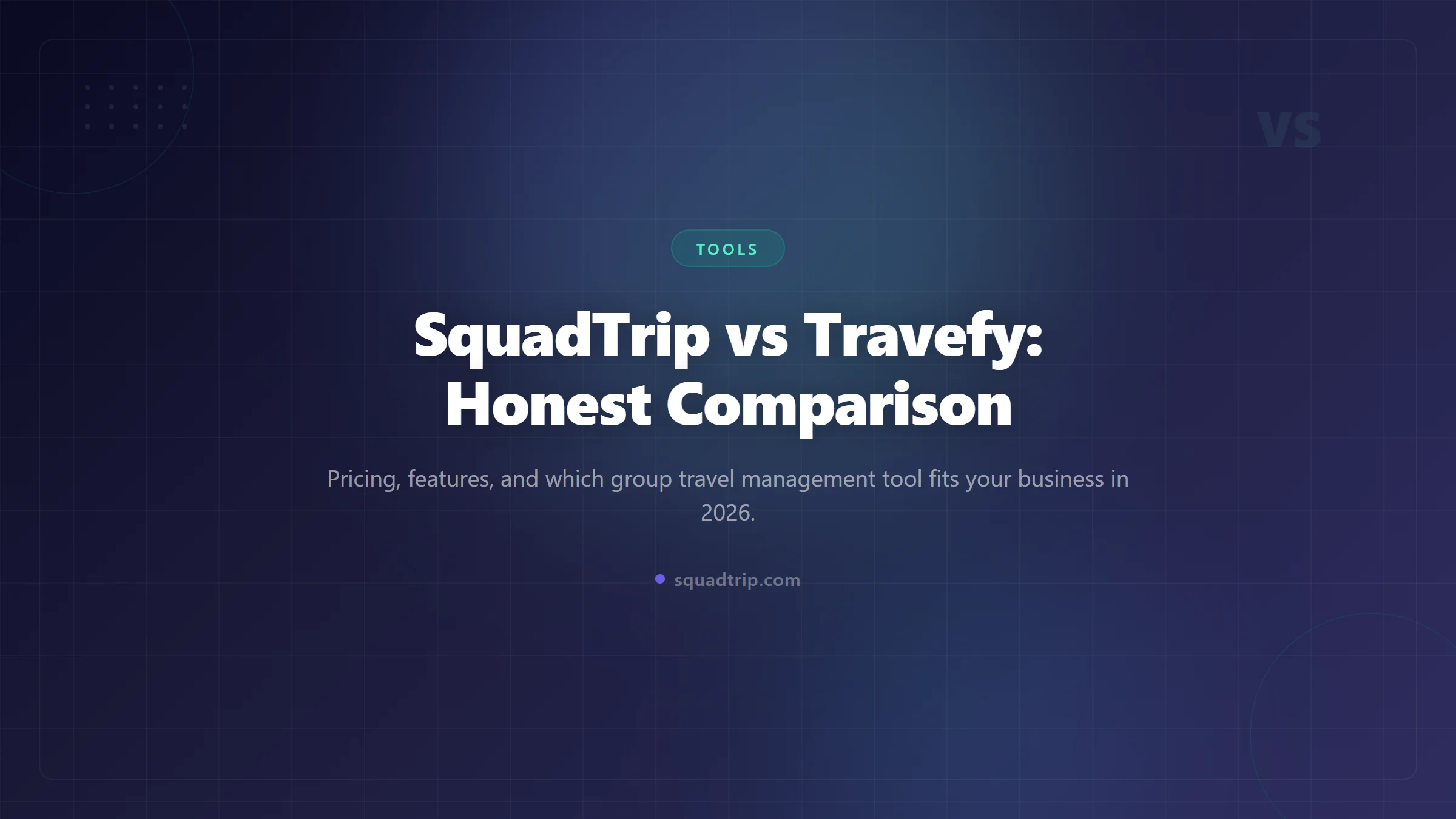 SquadTrip vs Travefy: Honest Comparison (2026)