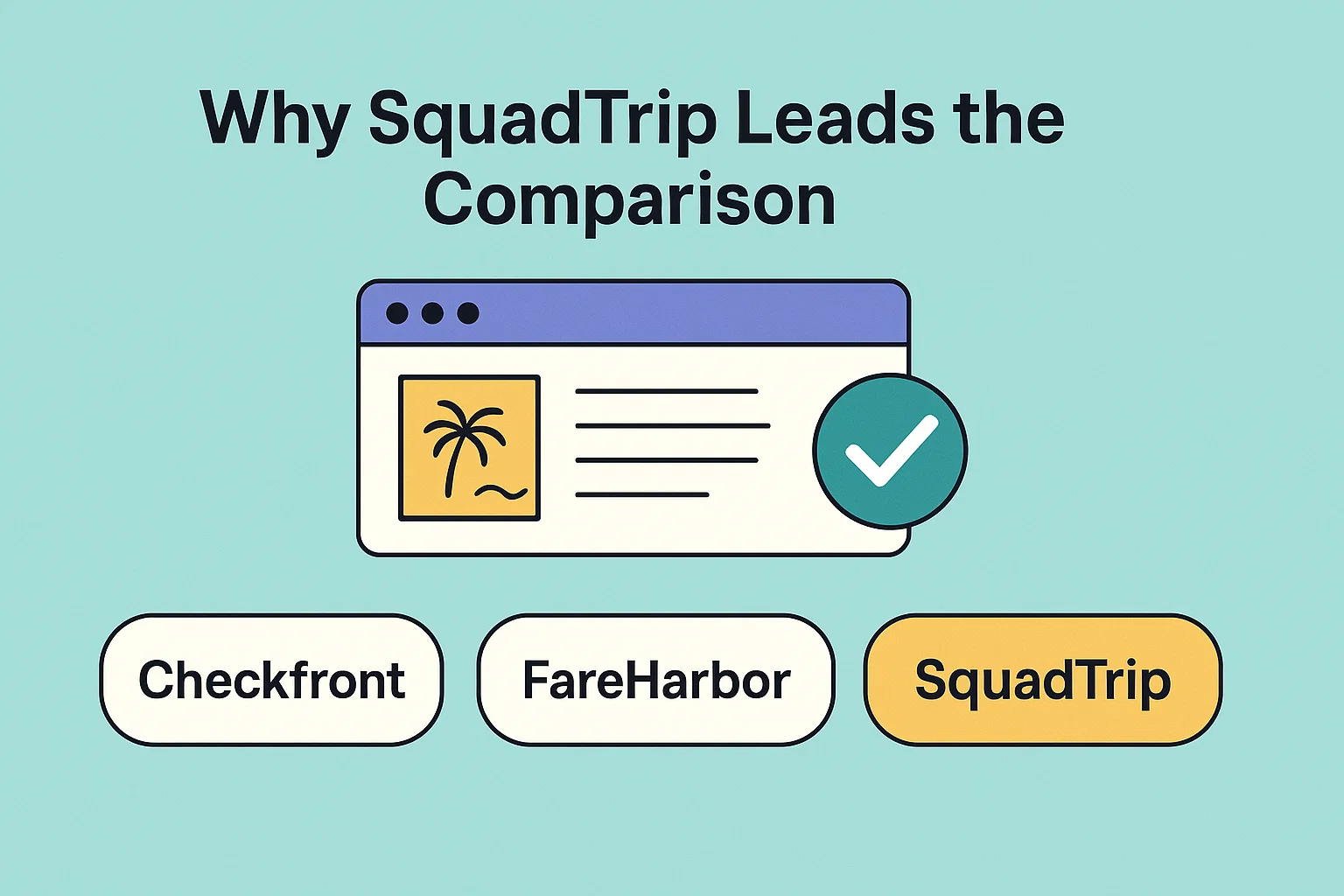 Checkfront vs FareHarbor vs SquadTrip : What Travel Hosts Should Consider Before Choosing One